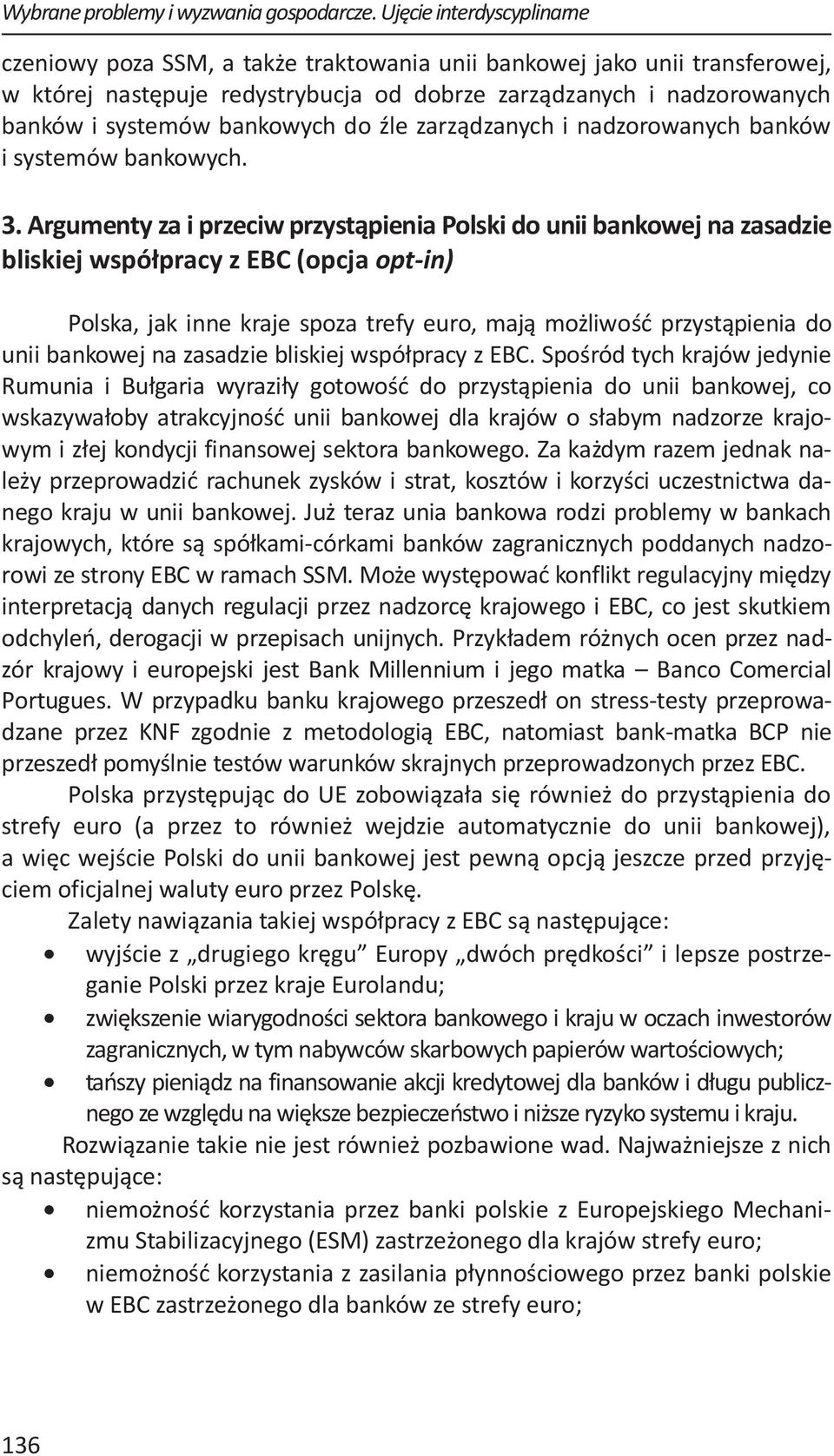 bankowych do źle zarządzanych i nadzorowanych banków i systemów bankowych. 3.