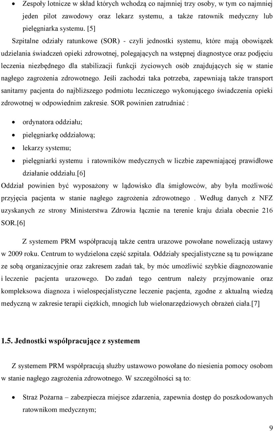 dla stabilizacji funkcji życiowych osób znajdujących się w stanie nagłego zagrożenia zdrowotnego.