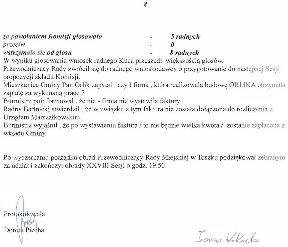 Mieszkaniec Gminy Pan Orlik zapytal : czy I firma, kt6ra realizowala blldowi( ORLIKA otrzymala zaplati( za wykonan'l. prac((? BlIrmistrz poinformowal, ze nie - firma nie wystawila faktury.