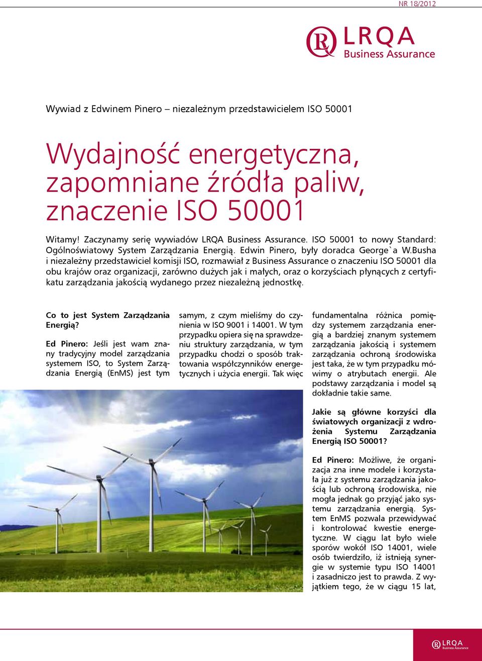 Busha i niezależny przedstawiciel komisji ISO, rozmawiał z Business Assurance o znaczeniu ISO 50001 dla obu krajów oraz organizacji, zarówno dużych jak i małych, oraz o korzyściach płynących z