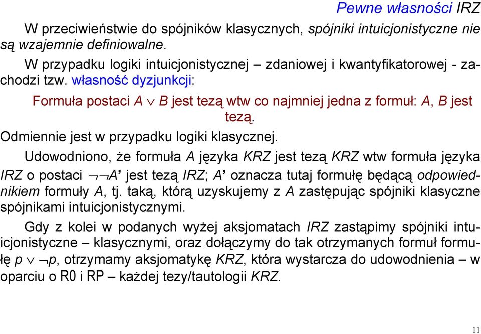 Odmiennie jest w przypadku logiki klasycznej.