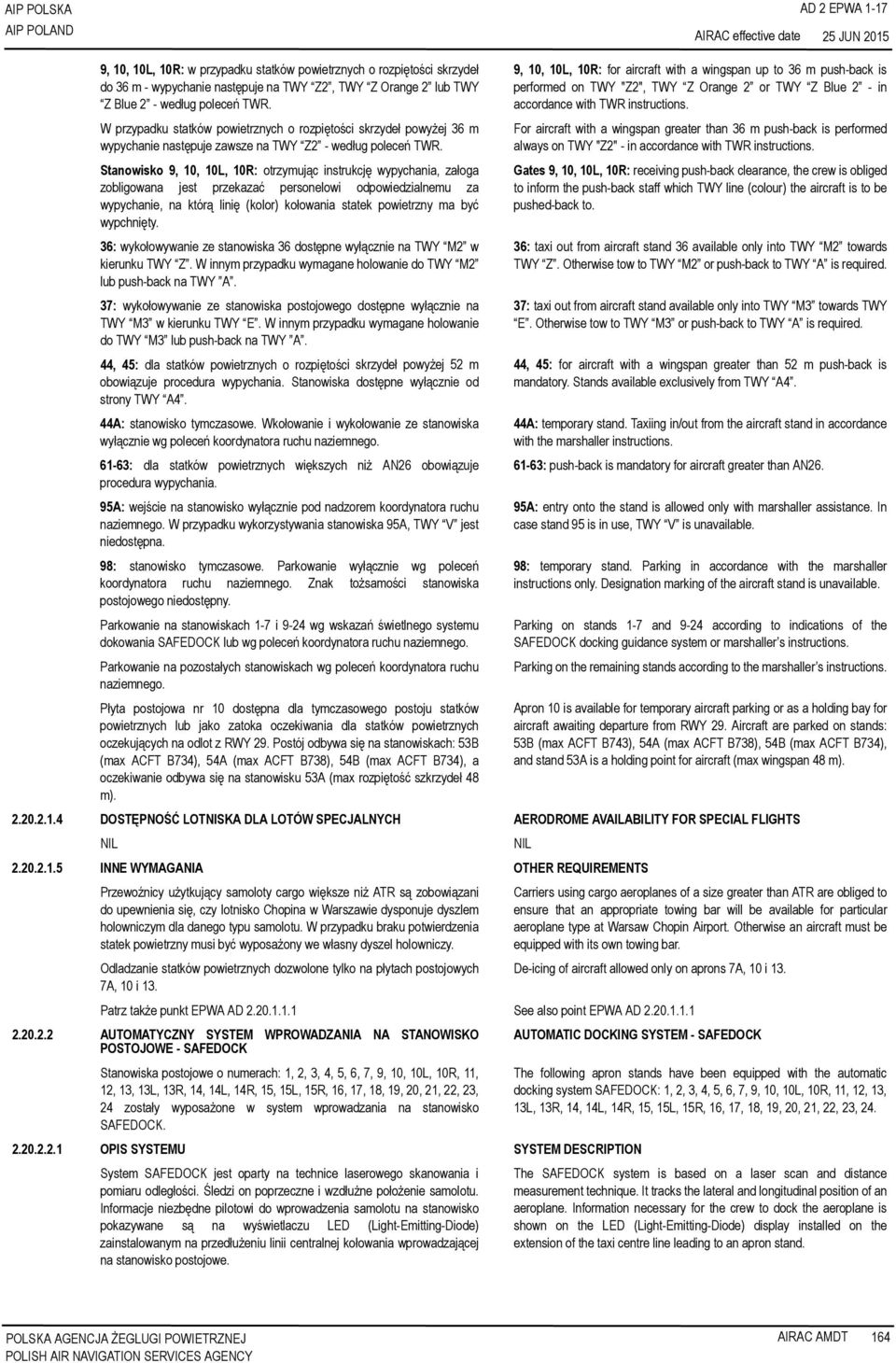 Stanowisko 9, 10, 10L, 10R: otrzymując instrukcję wypychania, załoga zobligowana jest przekazać personelowi odpowiedzialnemu za wypychanie, na którą linię (kolor) kołowania statek powietrzny ma być