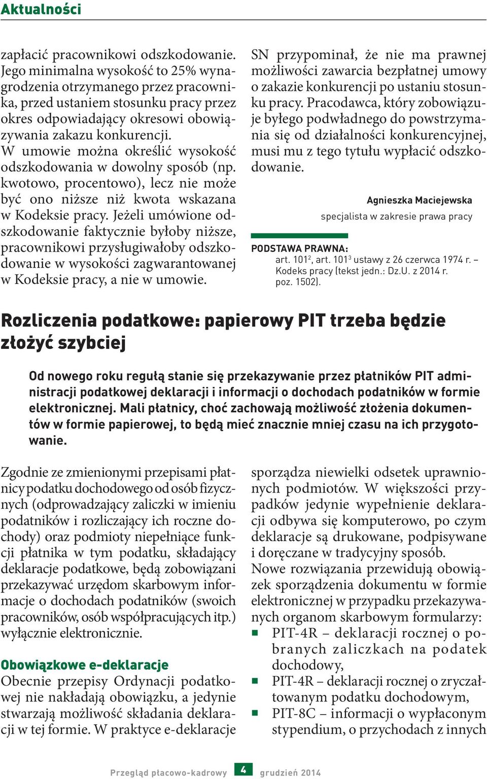 W umowie można określić wysokość odszkodowania w dowolny sposób (np. kwotowo, procentowo), lecz nie może być ono niższe niż kwota wskazana w Kodeksie pracy.