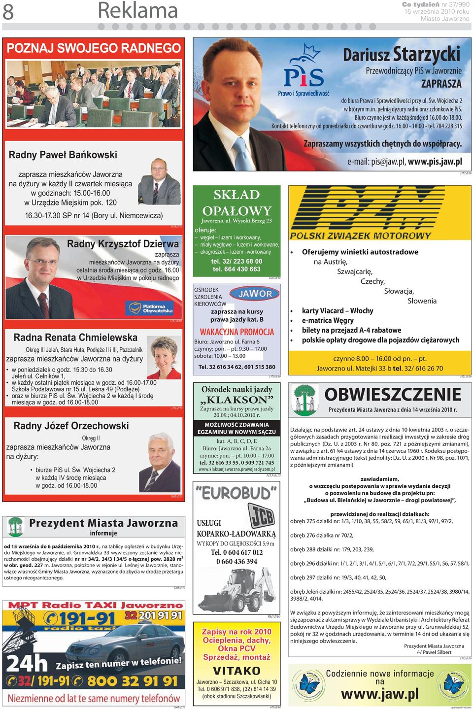 A, B, C, D, E Biuro: Jaworzno ul. Farna 2a czynne: pon. pt. 10.00 17.00 tel. 32 616 33 55, 0 509 721 745 www.klaksonjaworzno.prawojazdy.com.