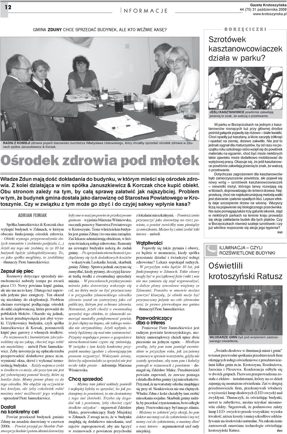 Ośrodek zdrowia pod młotek Władze Zdun mają dość dokładania do budynku, w którym mieści się ośrodek zdrowia. Z kolei działająca w nim spółka Januszkiewicz & Korczak chce kupić obiekt.