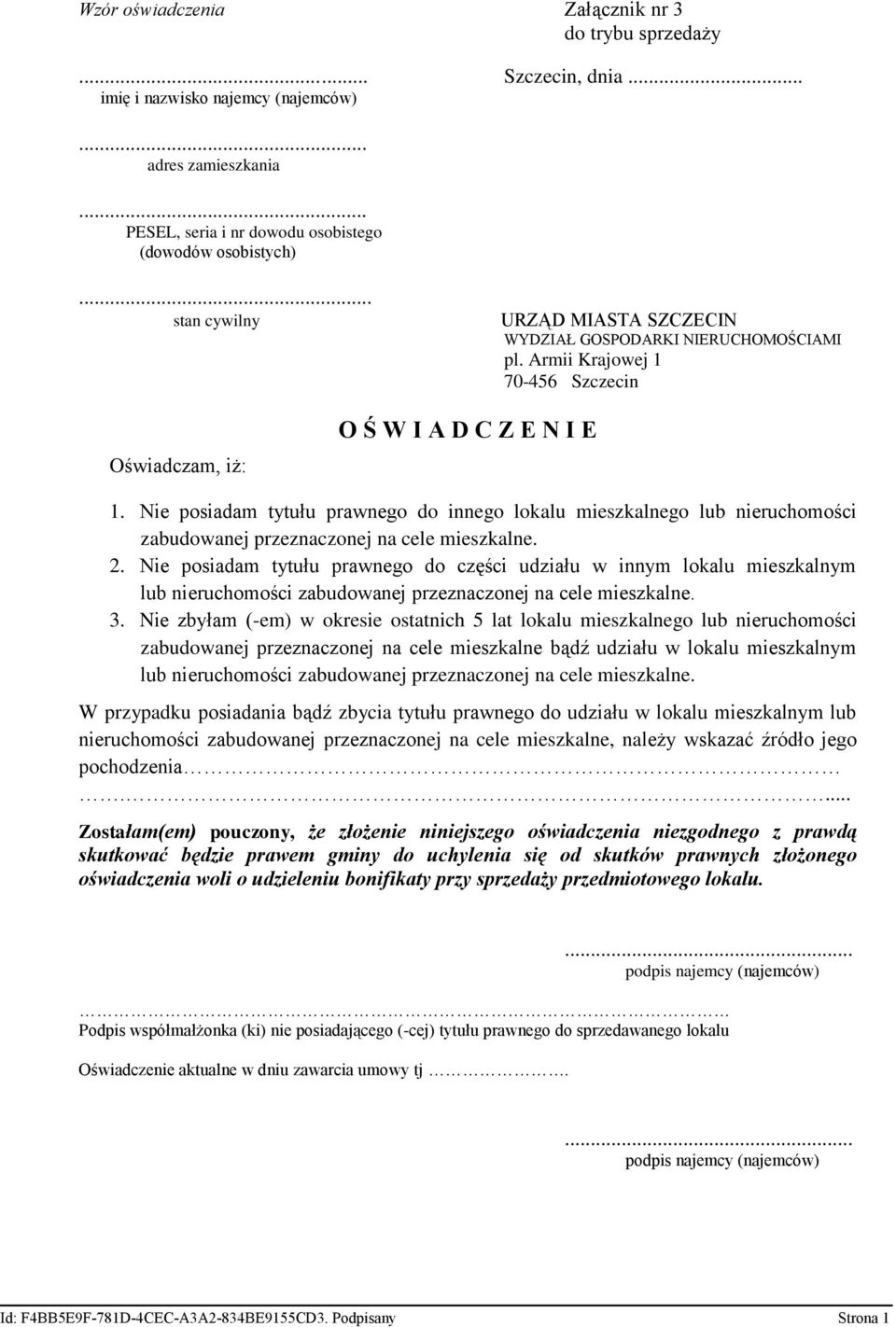 Nie posiadam tytułu prawnego do innego lokalu mieszkalnego lub nieruchomości zabudowanej przeznaczonej na cele mieszkalne. 2.