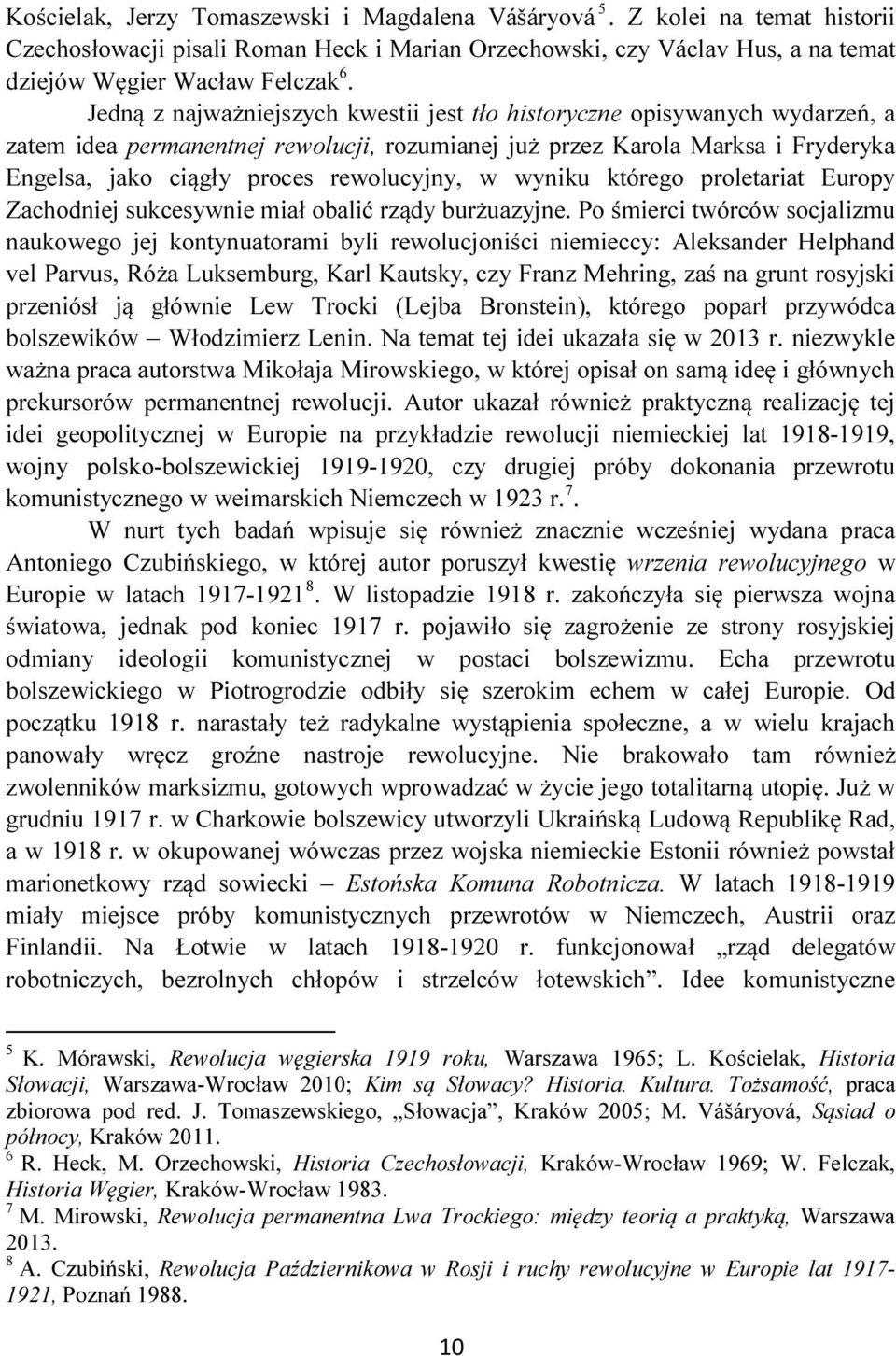 w wyniku którego proletariat Europy Zachodniej sukcesywnie miał obalić rządy burżuazyjne.