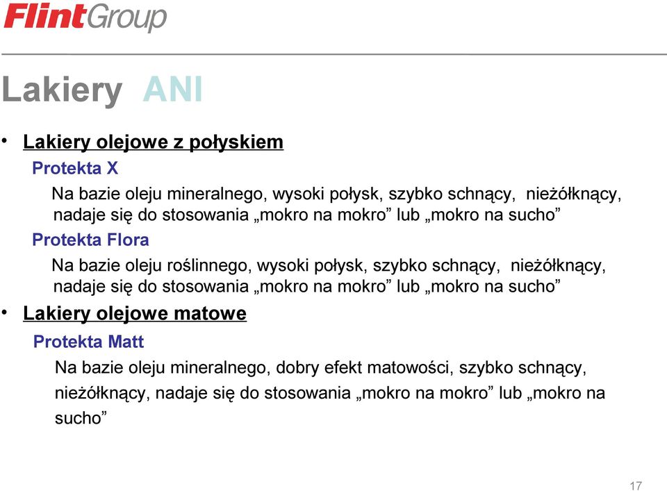 schnący, nieżółknący, nadaje się do stosowania mokro na mokro lub mokro na sucho Lakiery olejowe matowe Protekta Matt Na bazie