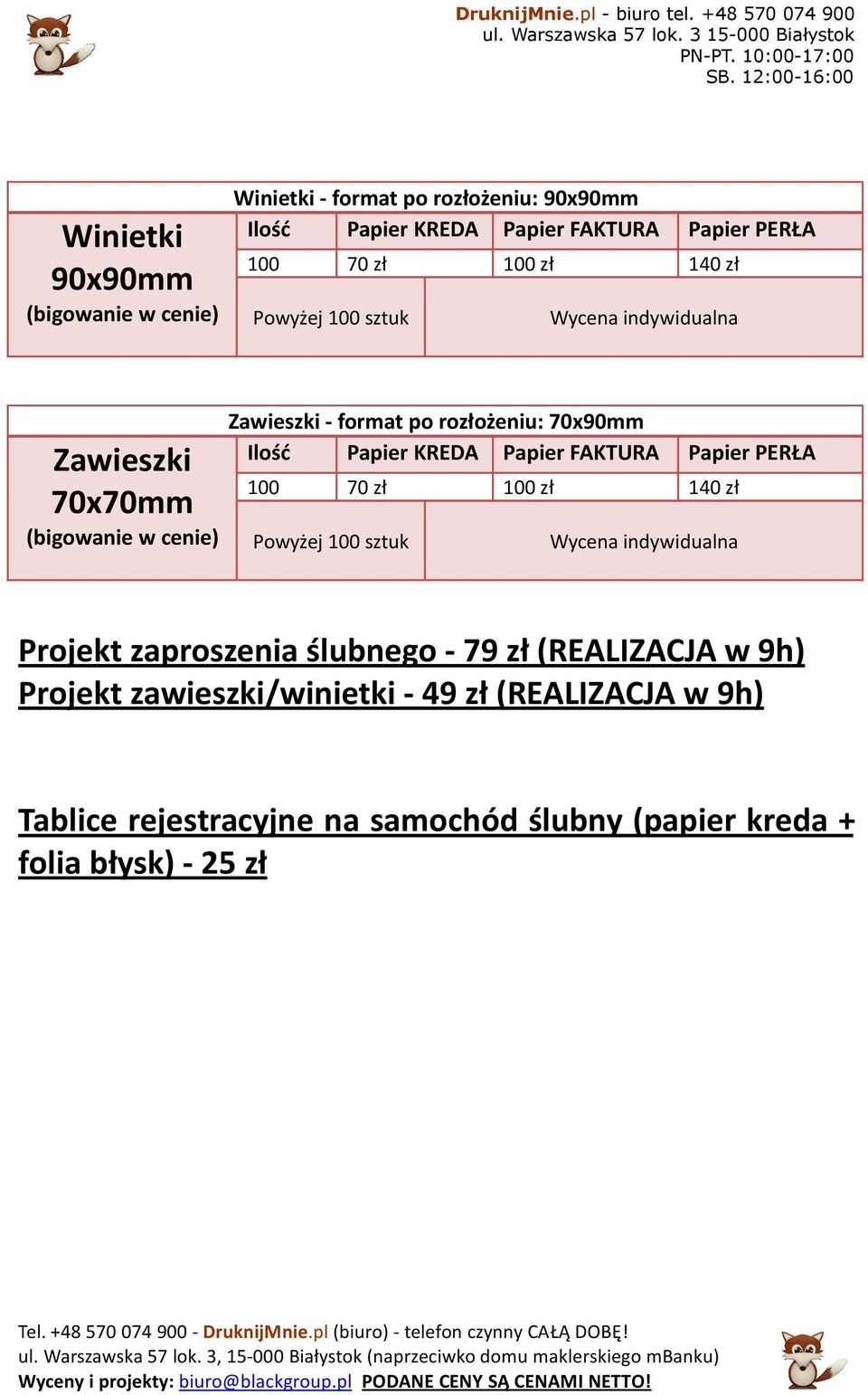 Zawieszki 70x70mm (bigwanie w cenie) Zawieszki - frmat p rzłżeniu: 70x90mm Papier KREDA Papier FAKTURA Papier PERŁA 100 70 zł 100 zł 140 zł Pwyżej 100 sztuk Wycena indywidualna Prjekt zaprszenia