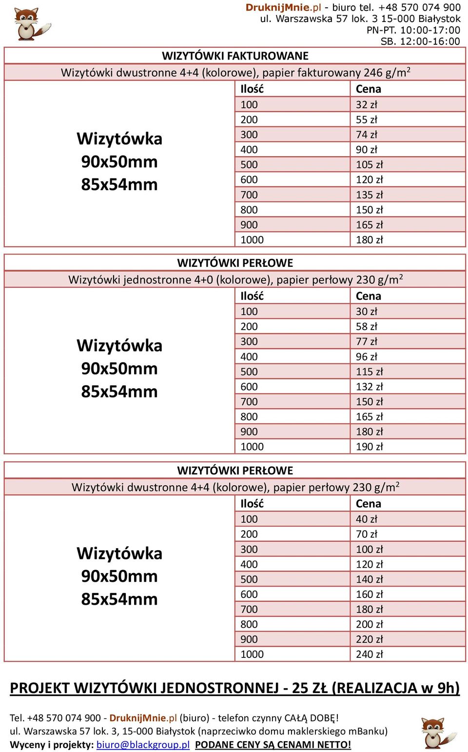 800 150 zł 900 165 zł 1000 180 zł WIZYTÓWKI PERŁOWE Wizytówki jednstrnne 4+0 (klrwe), papier perłwy 230 g/m 2 Wizytówka 90x50mm 85x54mm 100 30 zł 200 58 zł 300 77 zł 400 96 zł 500 115 zł 600 132 zł