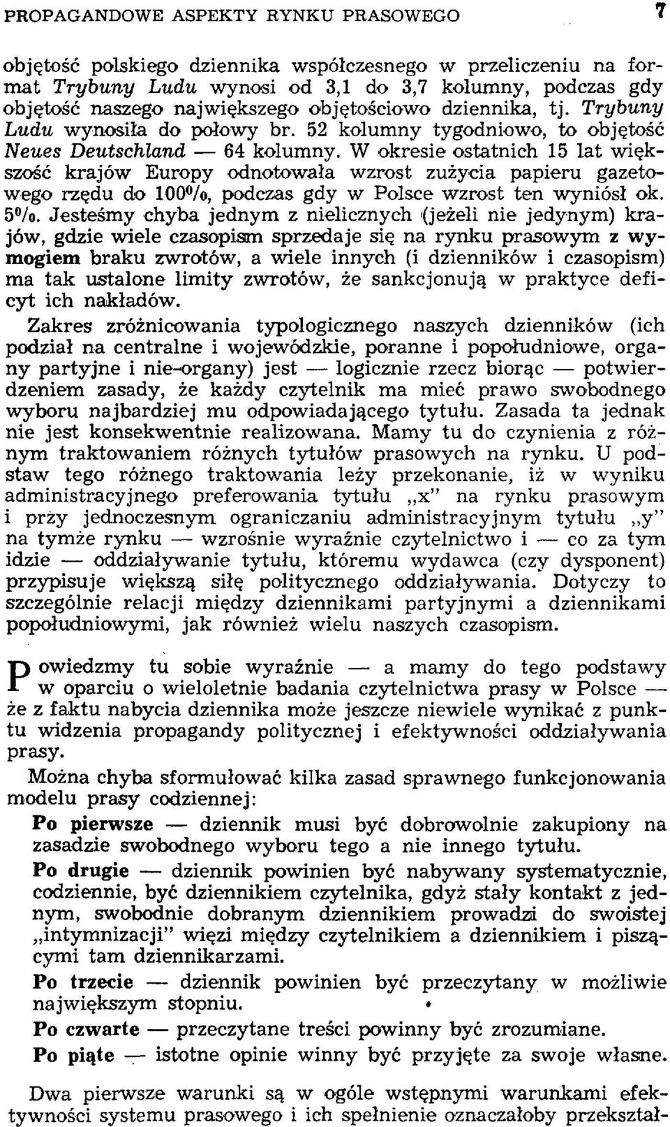 W okresie ostatnich 15 lat większość krajów Europy odnotowała wzrost zużycia papieru gazetowego rzędu do 100 /o, podczas gdy w Polsce wzrost ten wyniósł ok. 5%.