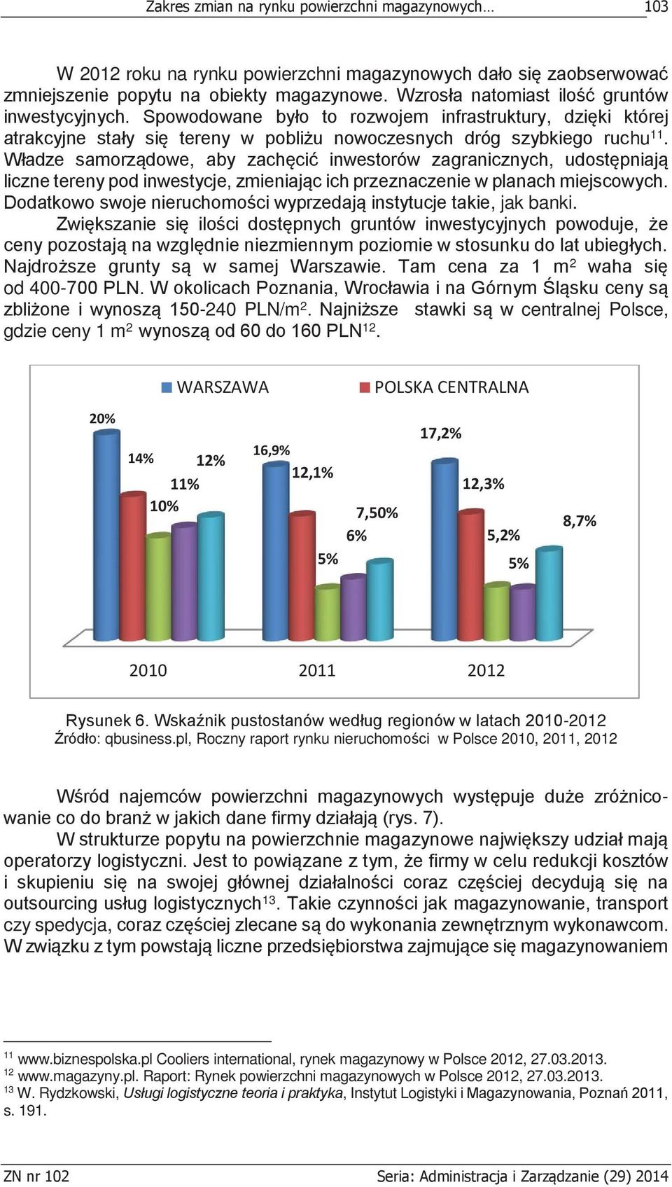 Władze samorządowe, aby zachęcić inwestorów zagranicznych, udostępniają liczne tereny pod inwestycje, zmieniając ich przeznaczenie w planach miejscowych.