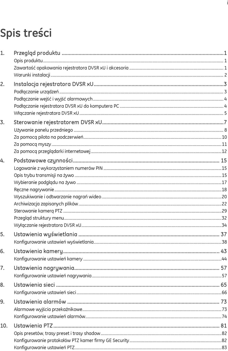 ..7 Używanie panelu przedniego... 8 Za pomocą pilota na podczerwień...10 Za pomocą myszy...11 Za pomocą przeglądarki internetowej...12 4. Podstawowe czynności.