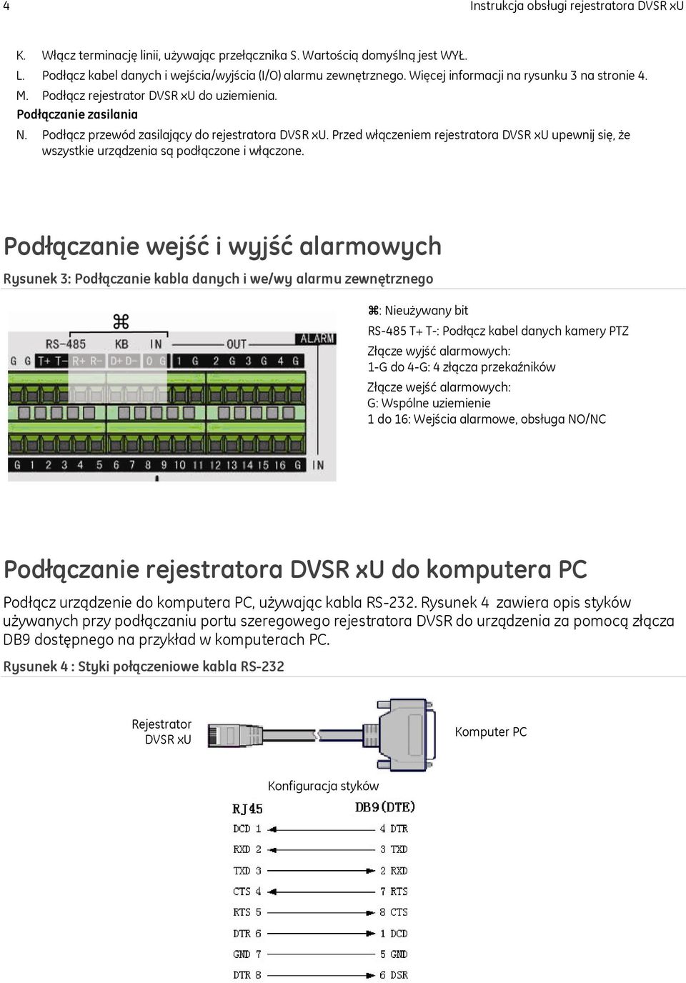 Przed włączeniem rejestratora DVSR xu upewnij się, że wszystkie urządzenia są podłączone i włączone.