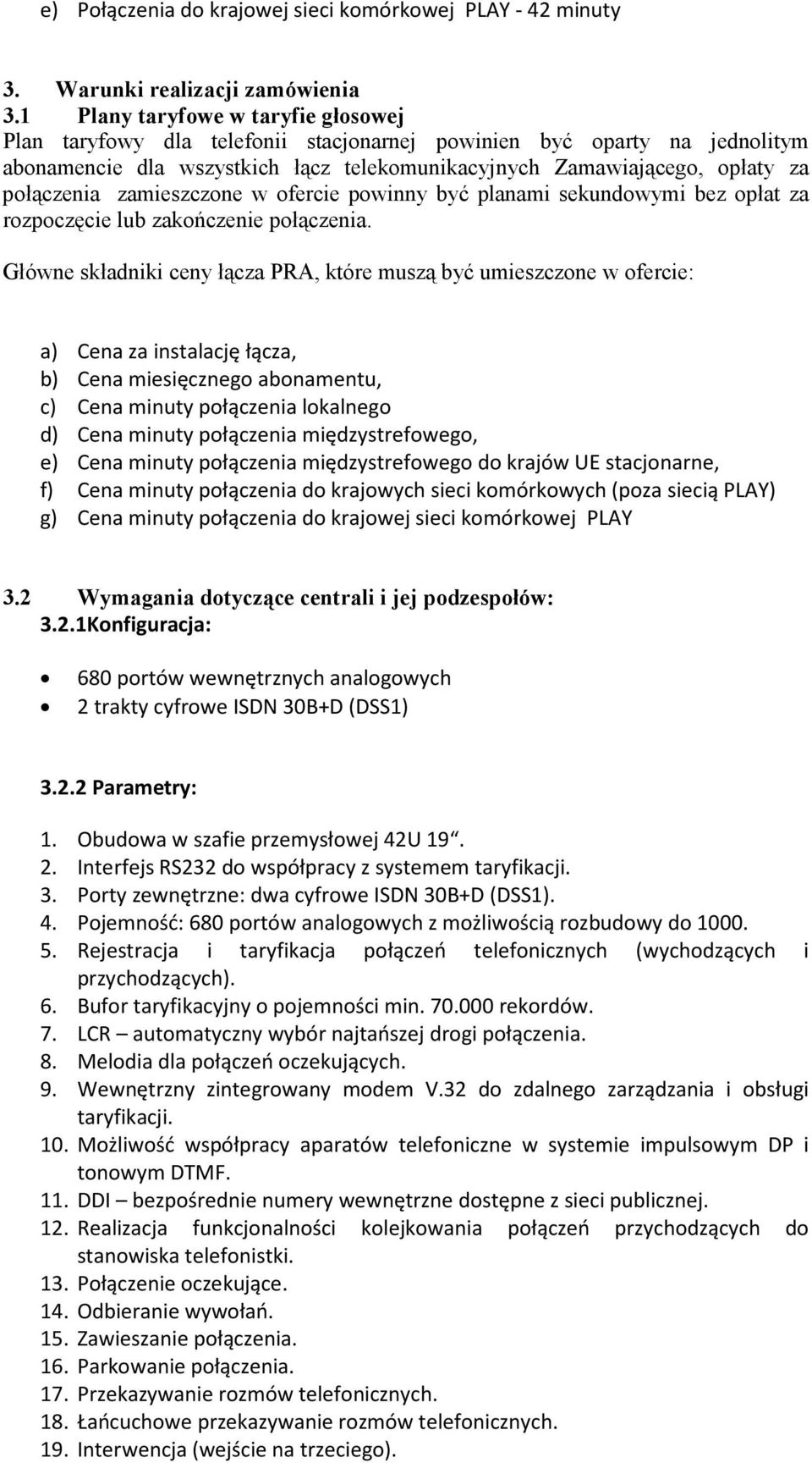 zamieszczone w ofercie powinny być planami sekundowymi bez opłat za rozpoczęcie lub zakończenie połączenia.