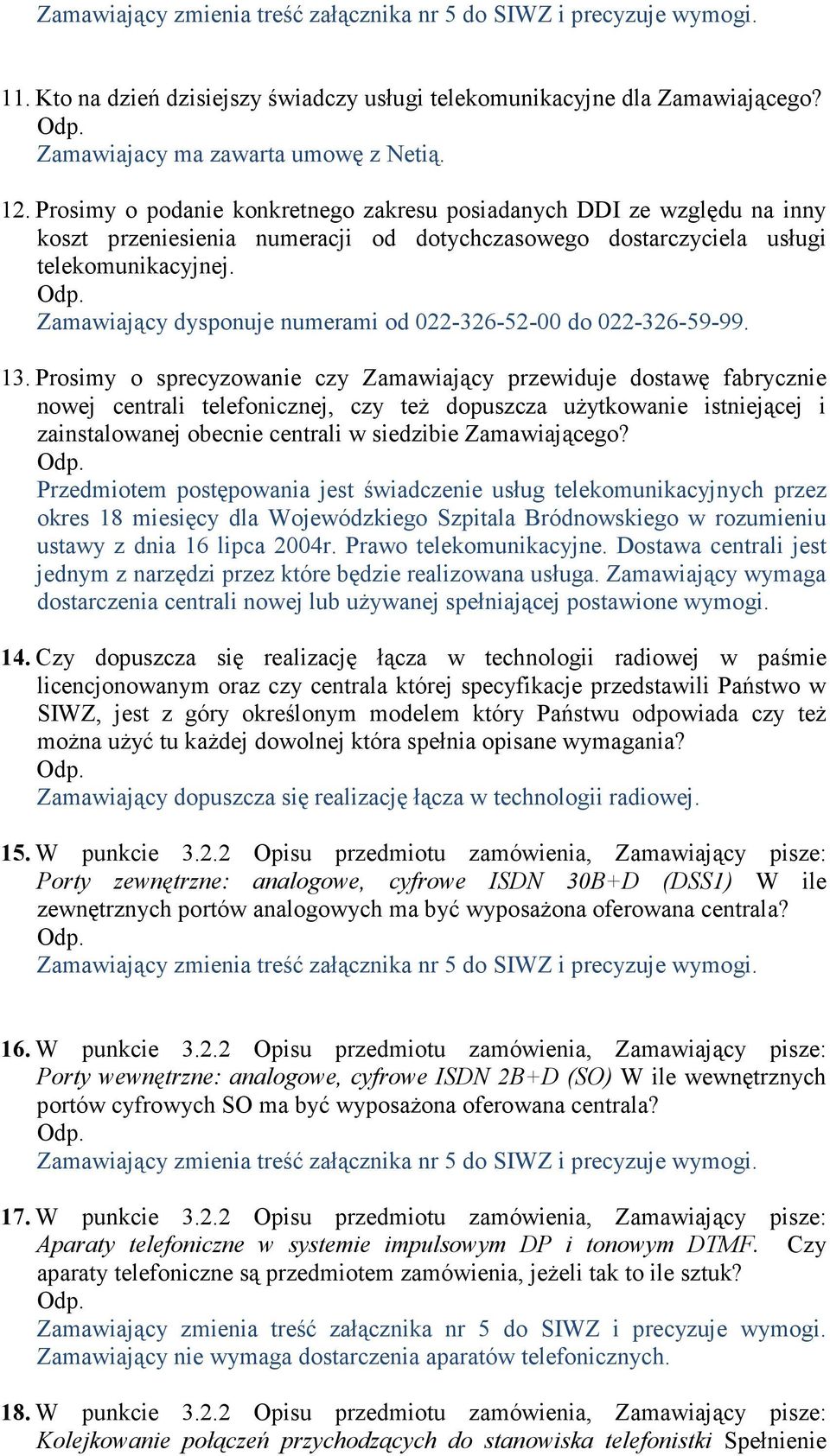 Zamawiający dysponuje numerami od 022-326-52-00 do 022-326-59-99. 13.