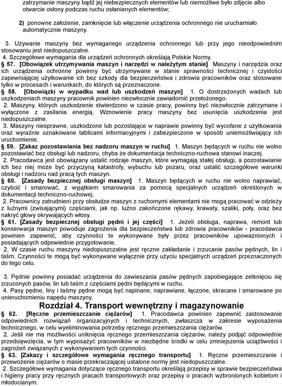 Szczegółowe wymagania dla urządzeń ochronnych określają Polskie Normy. 57.