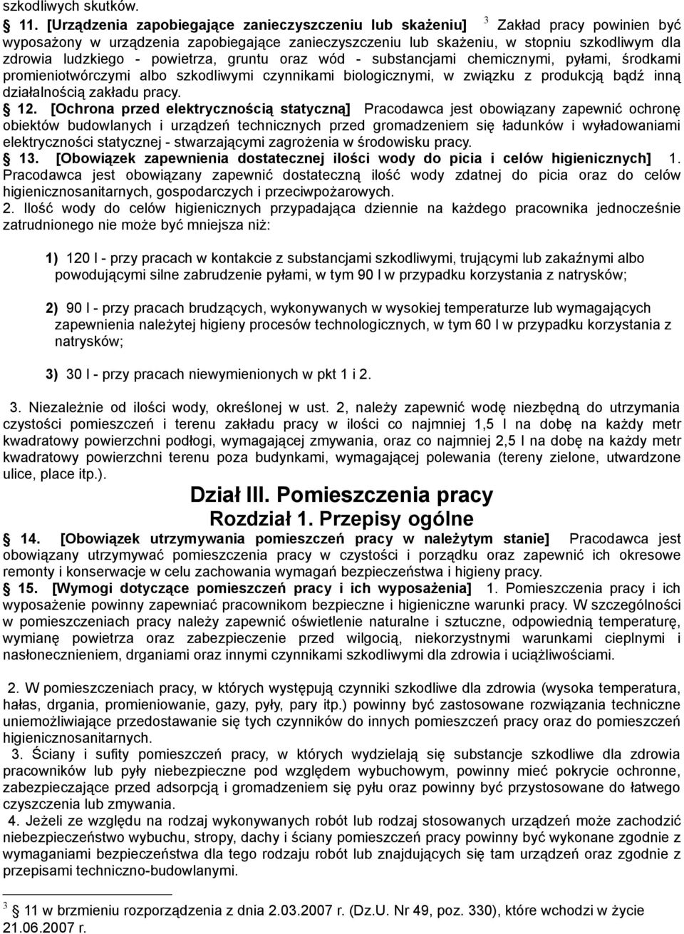 powietrza, gruntu oraz wód - substancjami chemicznymi, pyłami, środkami promieniotwórczymi albo szkodliwymi czynnikami biologicznymi, w związku z produkcją bądź inną działalnością zakładu pracy. 12.