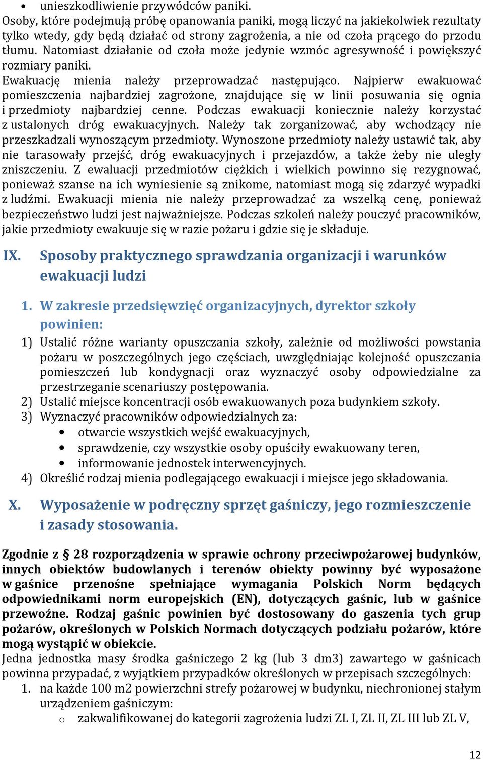 Natomiast działanie od czoła może jedynie wzmóc agresywność i powiększyć rozmiary paniki. Ewakuację mienia należy przeprowadzać następująco.