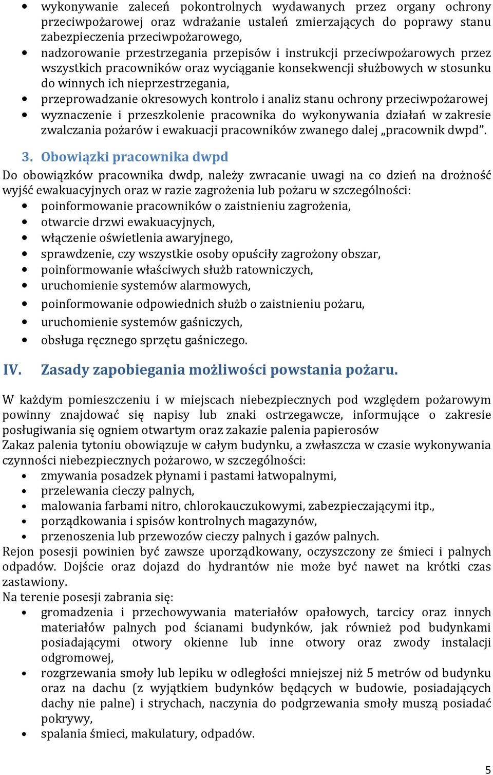 stanu ochrony przeciwpożarowej wyznaczenie i przeszkolenie pracownika do wykonywania działań w zakresie zwalczania pożarów i ewakuacji pracowników zwanego dalej pracownik dwpd. 3.