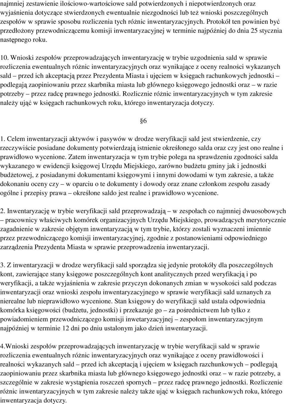 Wnioski zespołów przeprowadzających inwentaryzację w trybie uzgodnienia sald w sprawie rozliczenia ewentualnych różnic inwentaryzacyjnych oraz wynikające z oceny realności wykazanych sald przed ich