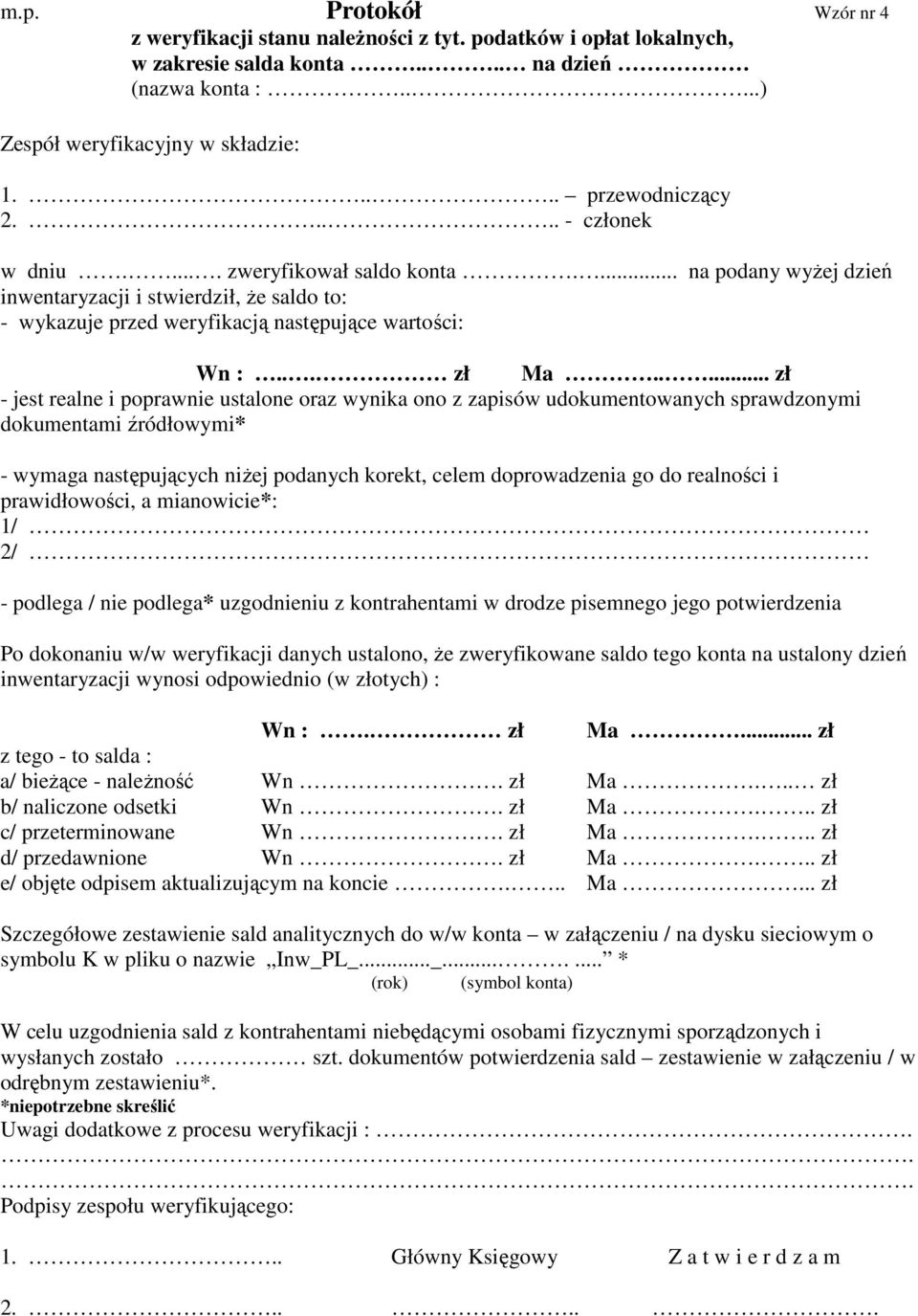 .... zł - jest realne i poprawnie ustalone oraz wynika ono z zapisów udokumentowanych sprawdzonymi dokumentami źródłowymi* - wymaga następujących niżej podanych korekt, celem doprowadzenia go do