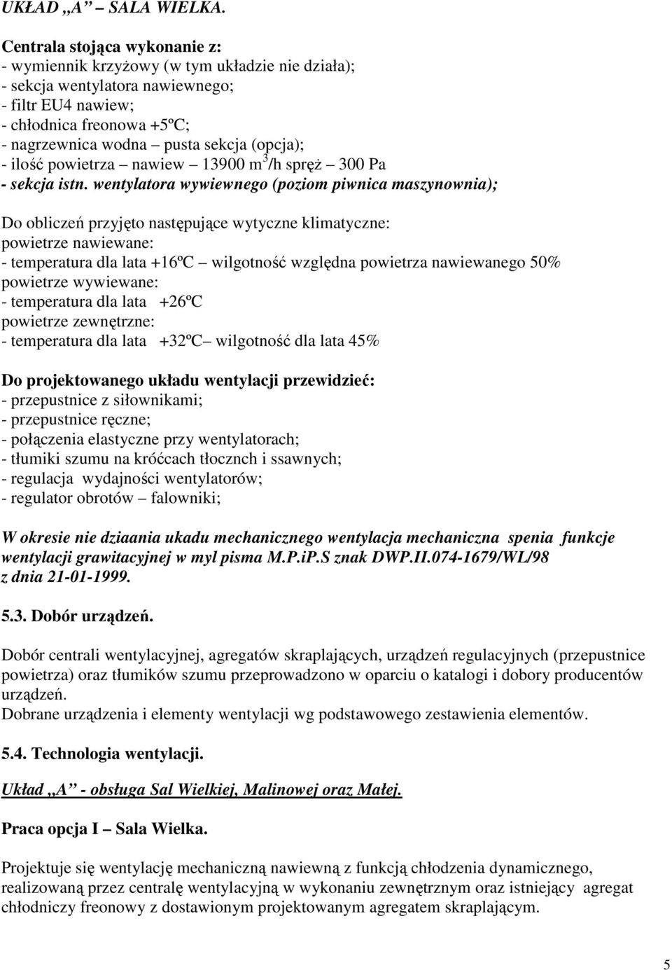 (opcja); - ilość powietrza nawiew 13900 m 3 /h spręż 300 Pa - sekcja istn.