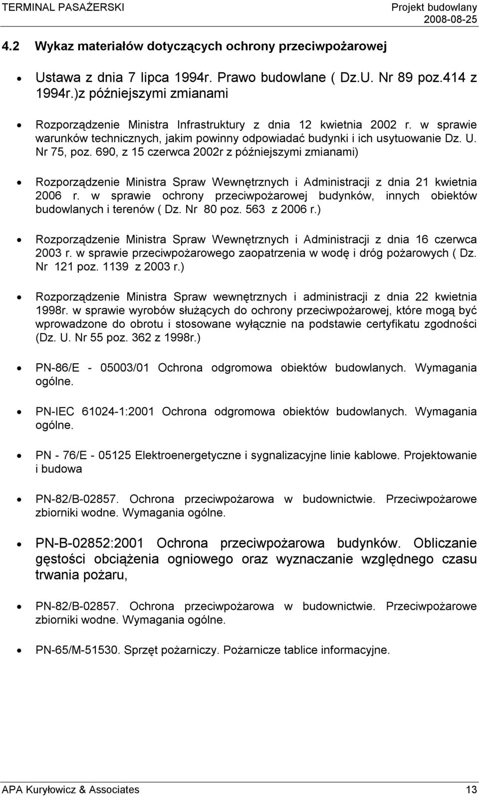 690, z 15 czerwca 2002r z późniejszymi zmianami) Rozporządzenie Ministra Spraw Wewnętrznych i Administracji z dnia 21 kwietnia 2006 r.