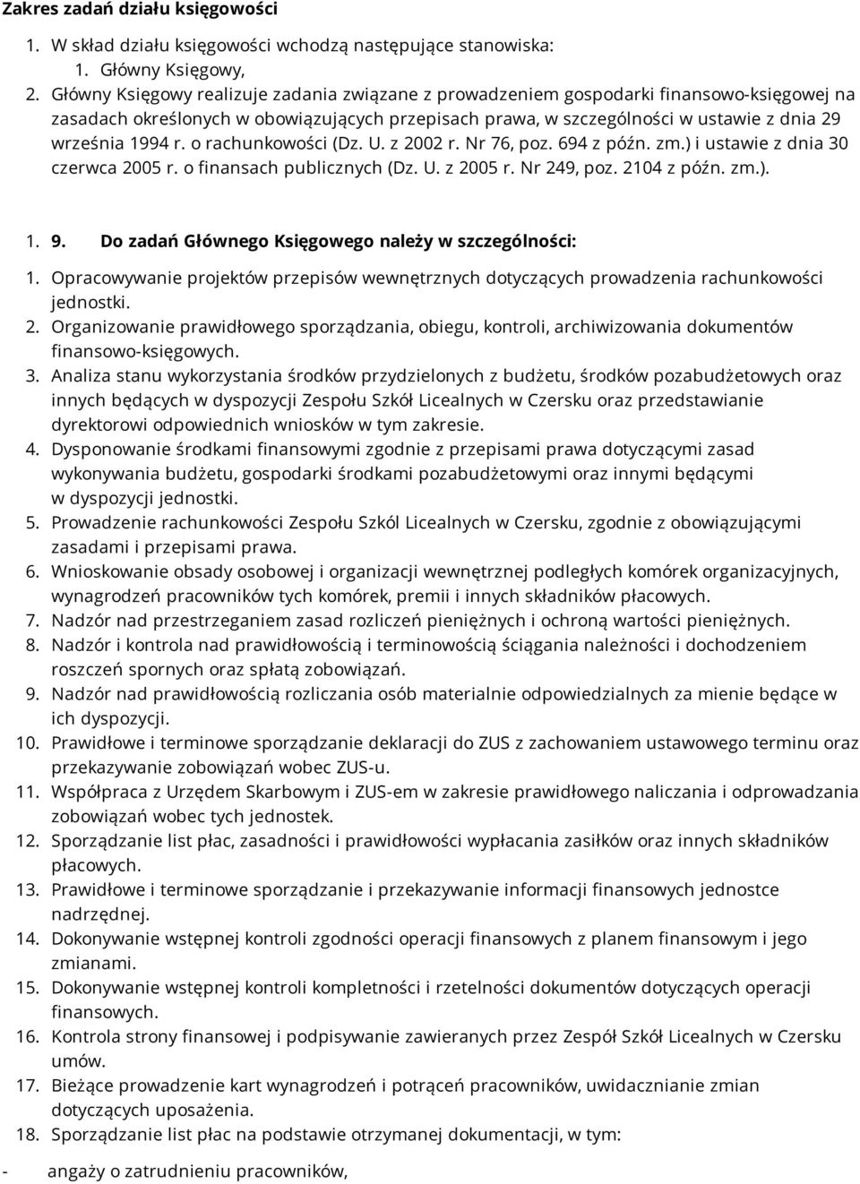 o rachunkowości (Dz. U. z 2002 r. Nr 76, poz. 694 z późn. zm.) i ustawie z dnia 30 czerwca 2005 r. o finansach publicznych (Dz. U. z 2005 r. Nr 249, poz. 2104 z późn. zm.). 1. 9.