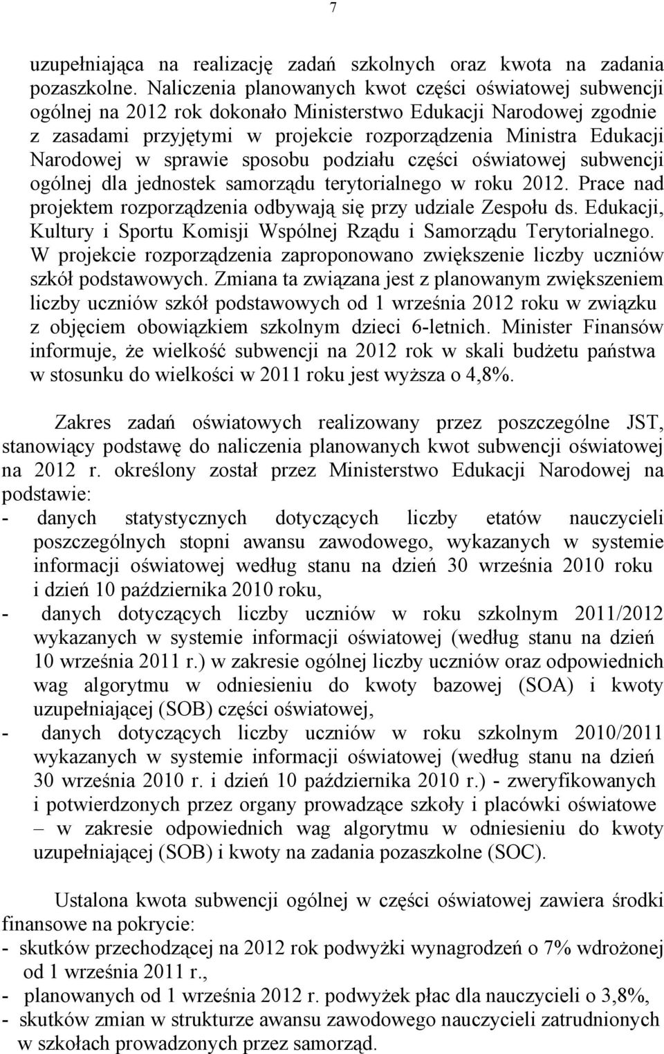 Narodowej w sprawie sposobu podziału części oświatowej subwencji ogólnej dla jednostek samorządu terytorialnego w roku 2012. Prace nad projektem rozporządzenia odbywają się przy udziale Zespołu ds.