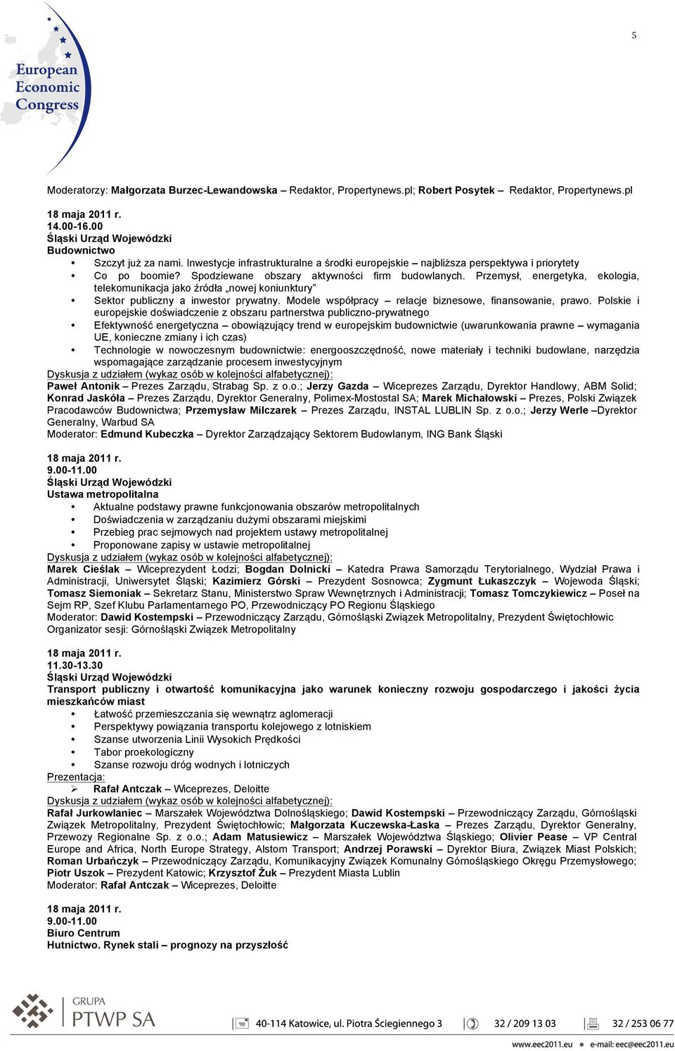 Przemysł, energetyka, ekologia, telekomunikacja jako źródła nowej koniunktury Sektor publiczny a inwestor prywatny. Modele współpracy relacje biznesowe, finansowanie, prawo.