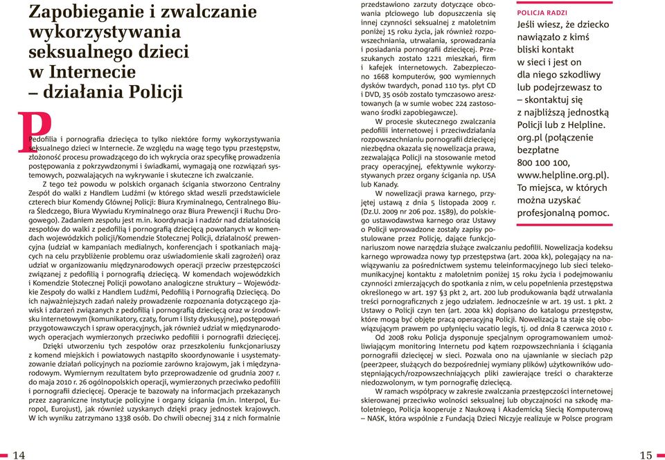 pozwalających na wykrywanie i skuteczne ich zwalczanie.