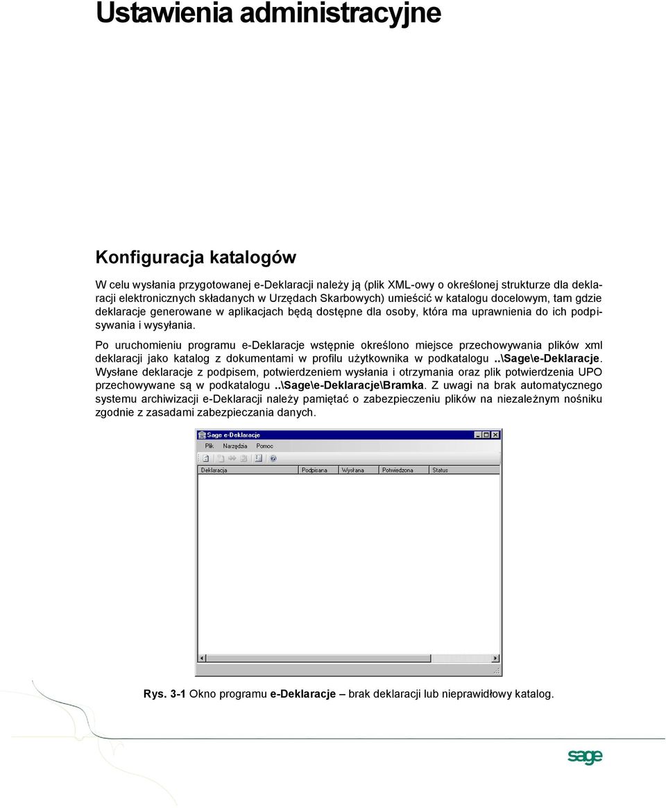 Po uruchomieniu programu e-deklaracje wstępnie określono miejsce przechowywania plików xml deklaracji jako katalog z dokumentami w profilu użytkownika w podkatalogu..\sage\e-deklaracje.