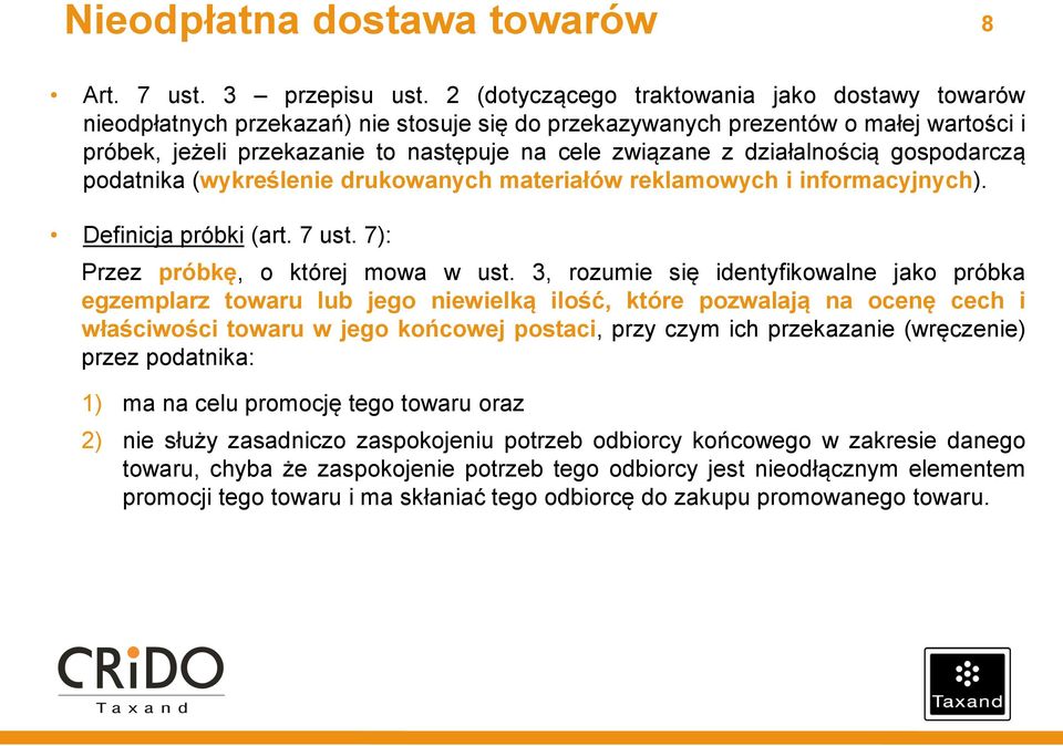 działalnością gospodarczą podatnika (wykreślenie drukowanych materiałów reklamowych i informacyjnych). Definicja próbki (art. 7 ust. 7): Przez próbkę, o której mowa w ust.