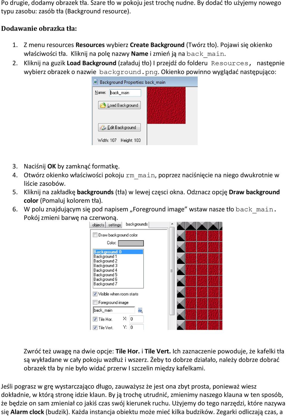 Kliknij na guzik Load Background (załaduj tło) I przejdź do folderu Resources, następnie wybierz obrazek o nazwie background.png. Okienko powinno wyglądad następująco: 3.