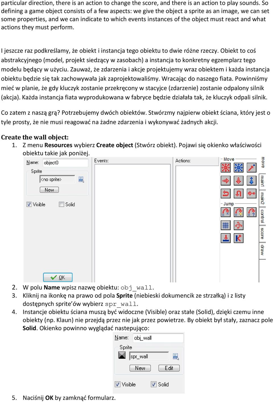 what actions they must perform. I jeszcze raz podkreślamy, że obiekt i instancja tego obiektu to dwie różne rzeczy.