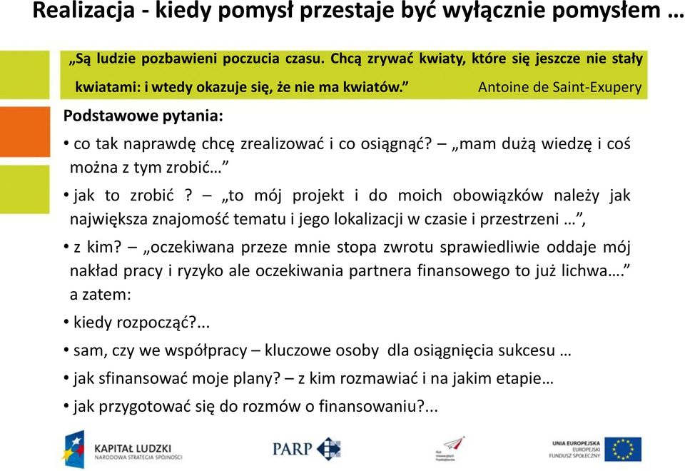 to mój projekt i do moich obowiązków należy jak największa znajomość tematu i jego lokalizacji w czasie i przestrzeni, z kim?