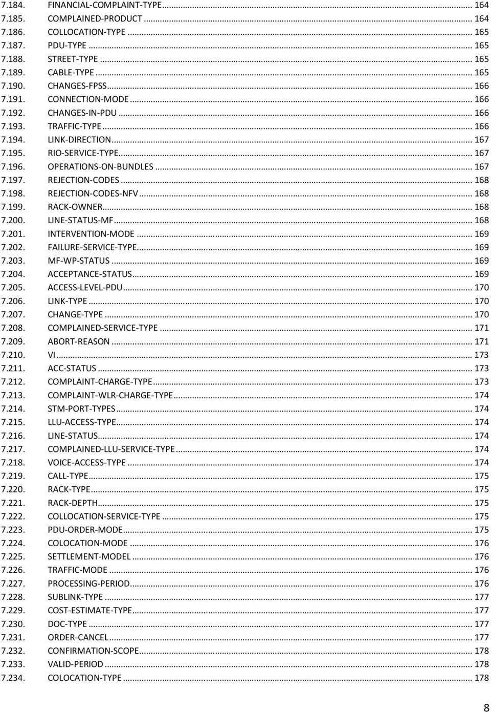 ..168 7.198. REJECTION-CODES-NFV...168 7.199. RACK-OWNER...168 7.200. LINE-STATUS-MF...168 7.201. INTERVENTION-MODE...169 7.202. FAILURE-SERVICE-TYPE...169 7.203. MF-WP-STATUS...169 7.204.