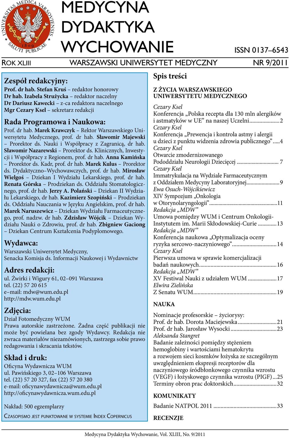 Marek Krawczyk Rektor Warszawskiego Uniwersytetu Medycznego, prof. dr hab. Sławomir Majewski Prorektor ds. Nauki i Współpracy z Zagranicą, dr hab. Sławomir Nazarewski Prorektor ds.