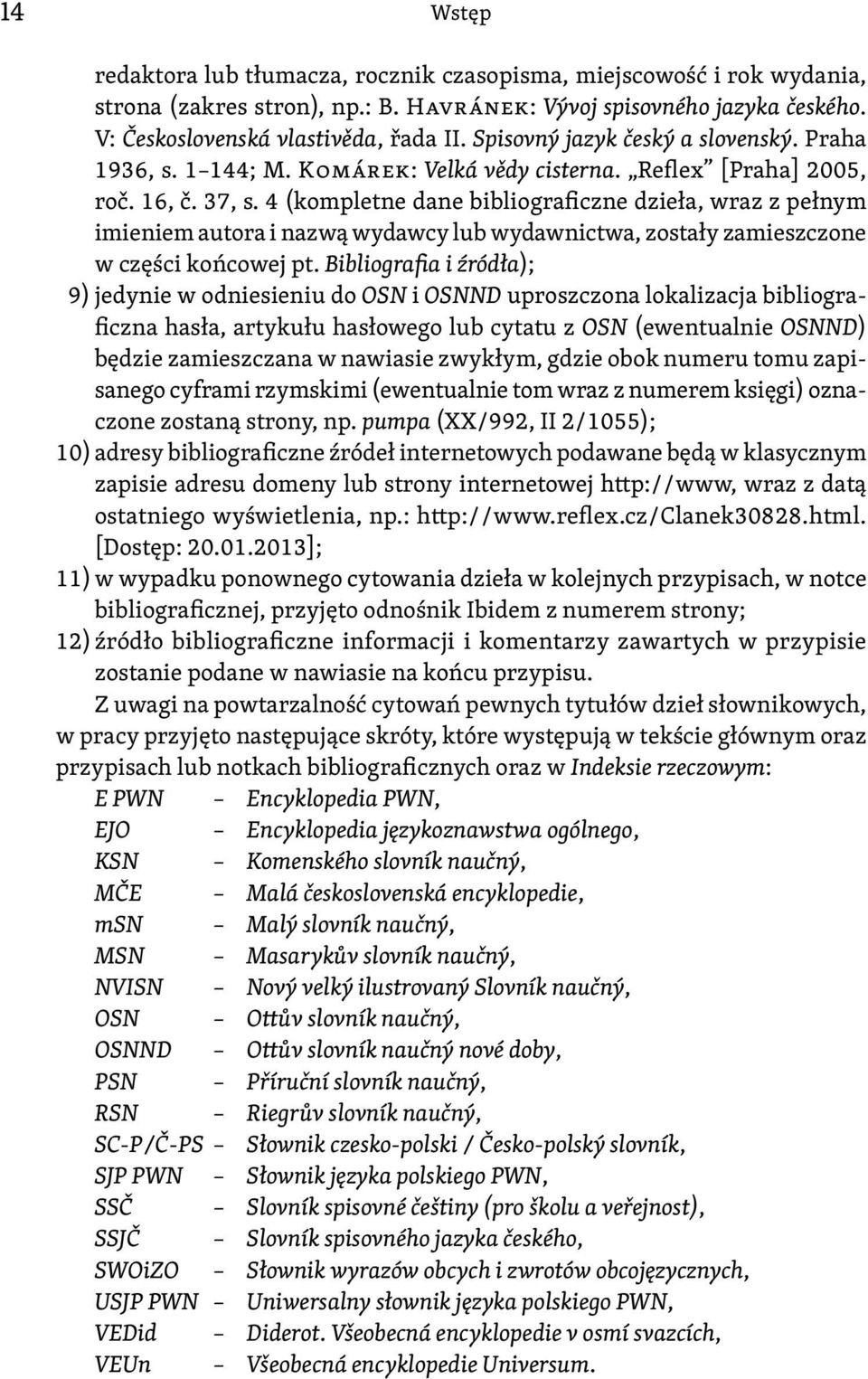 4 (kompletne dane bibliograficzne dzieła, wraz z pełnym imieniem autora i nazwą wydawcy lub wydawnictwa, zostały zamieszczone w części końcowej pt.