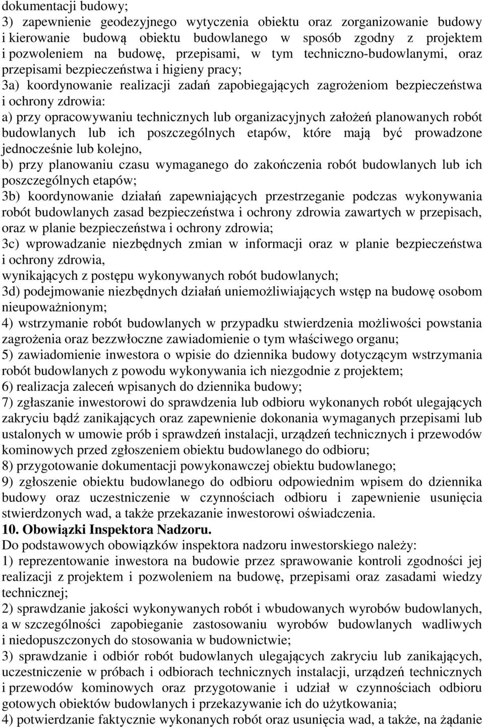 technicznych lub organizacyjnych założeń planowanych robót budowlanych lub ich poszczególnych etapów, które mają być prowadzone jednocześnie lub kolejno, b) przy planowaniu czasu wymaganego do