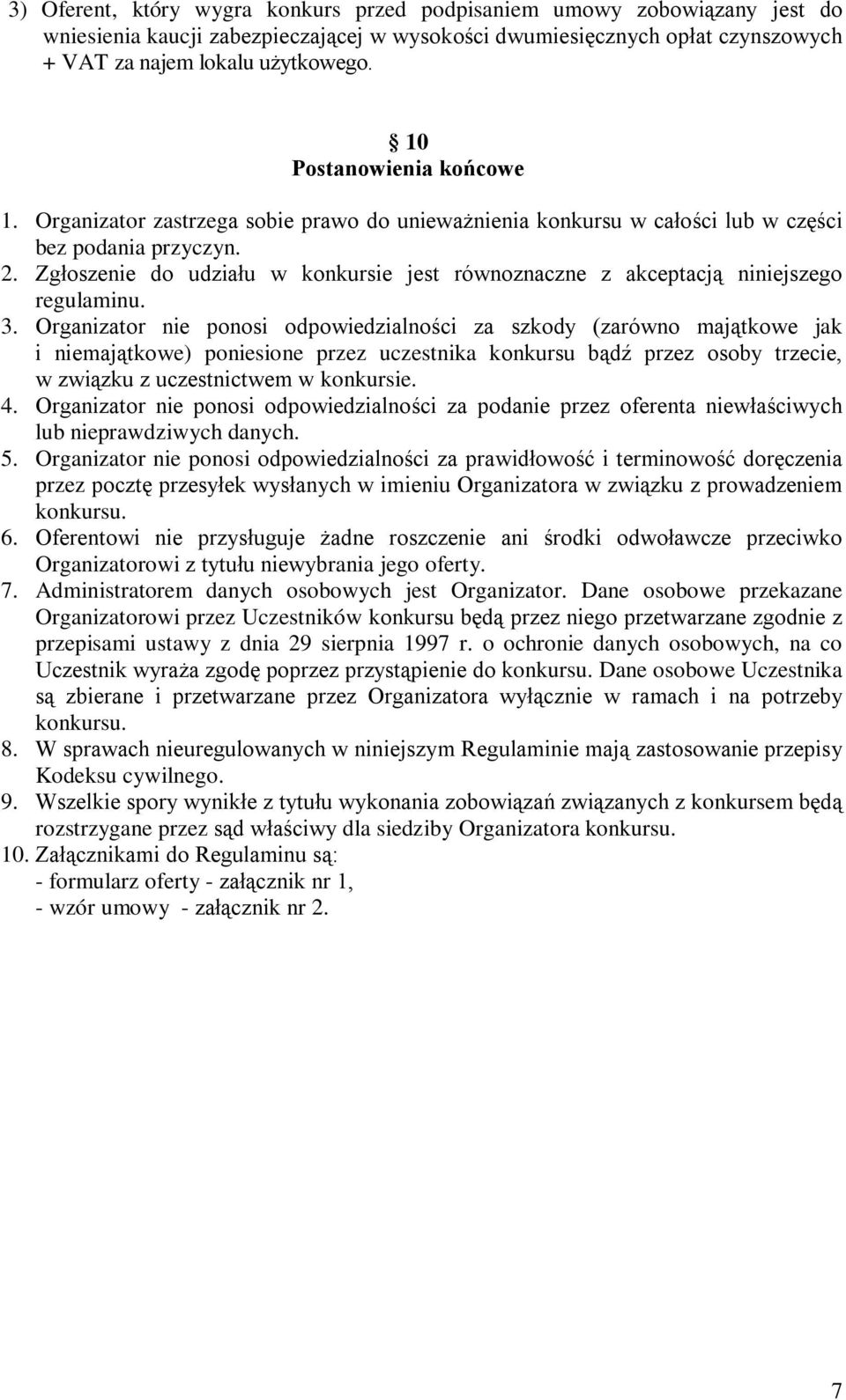 Zgłoszenie do udziału w konkursie jest równoznaczne z akceptacją niniejszego regulaminu. 3.