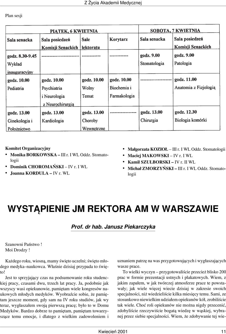 Każdego roku, wiosną, mamy święto uczelni; święto młodego medyka naukowca. Właśnie dzisiaj przypada to święto!