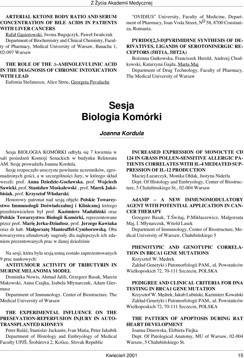 Georgeta Pavalache "OVIDIUS" University, Faculty of Medicine, Department of Pharmacy, Ioan Voda Street, N O 58, 8700 Constantza, Romania.