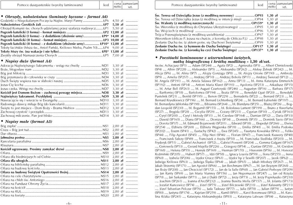 .. Pogrzeb katolicki (II forma) - format mniejszy... P3 10,00 z³... Pogrzeb katolicki (II forma) - z dodatkiem (złożenie urny)... P10* 12,00 z³... Teksty ³aciñskie (Msza œw.