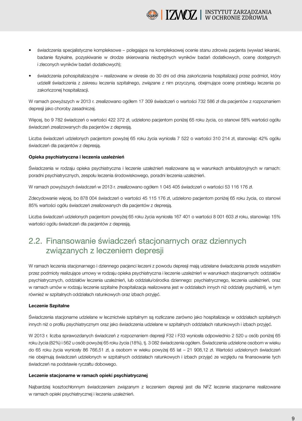 zrealizowano ogółem 17 309 świadczeń o wartości 732 586 zł dla pacjentów z rozpoznaniem depresji jako choroby zasadniczej.