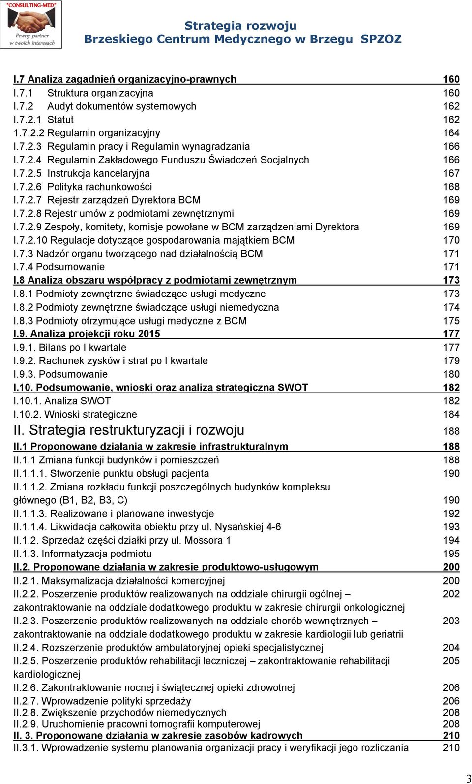 7.2.9 Zespoły, komitety, komisje powołane w BCM zarządzeniami Dyrektora 169 I.7.2.10 Regulacje dotyczące gospodarowania majątkiem BCM 170 I.7.3 Nadzór organu tworzącego nad działalnością BCM 171 I.7.4 Podsumowanie 171 I.