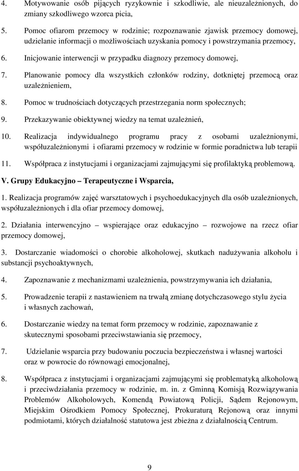 Inicjowanie interwencji w przypadku diagnozy przemocy domowej, 7. Planowanie pomocy dla wszystkich członków rodziny, dotkniętej przemocą oraz uzależnieniem, 8.