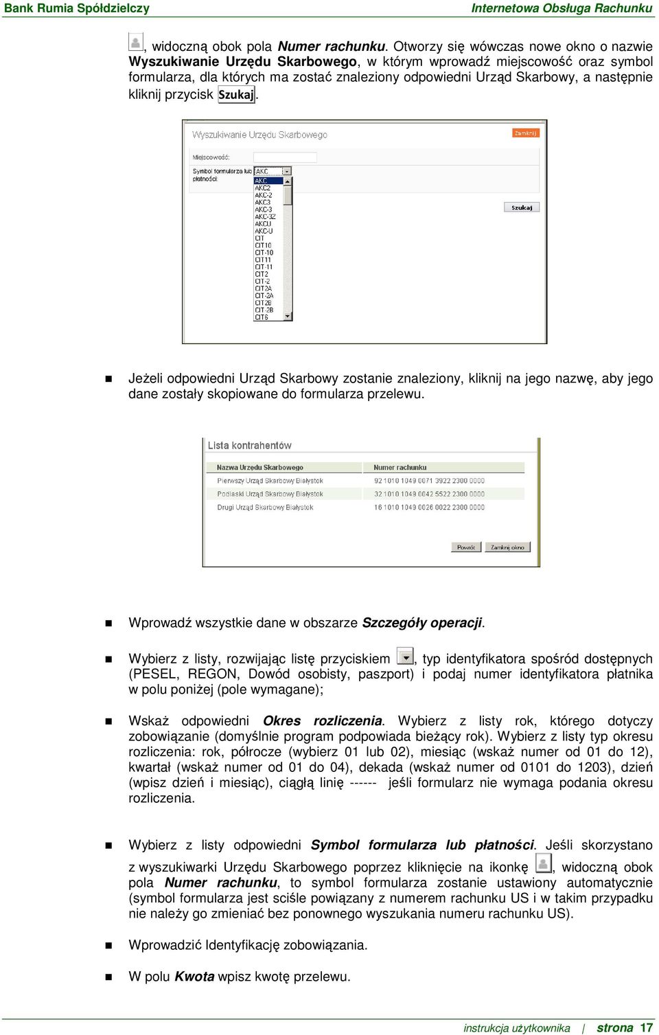 kliknij przycisk Szukaj. Jeżeli odpowiedni Urząd Skarbowy zostanie znaleziony, kliknij na jego nazwę, aby jego dane zostały skopiowane do formularza przelewu.