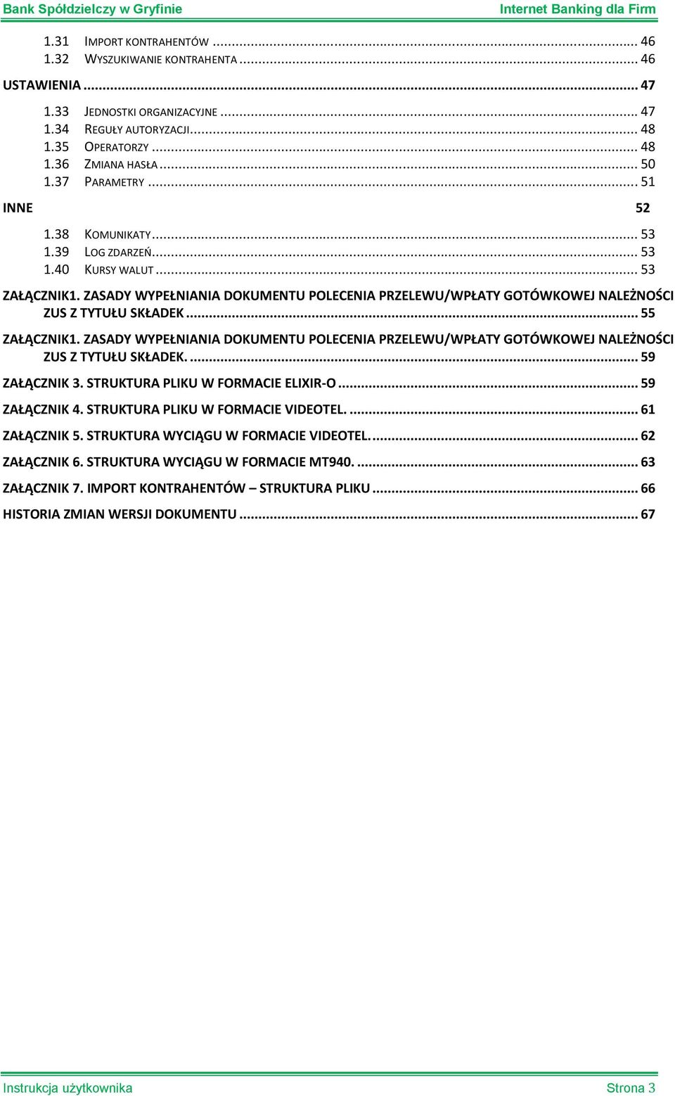 ZASADY WYPEŁNIANIA DOKUMENTU POLECENIA PRZELEWU/WPŁATY GOTÓWKOWEJ NALEŻNOŚCI ZUS Z TYTUŁU SKŁADEK... 55 ZAŁĄCZNIK1.